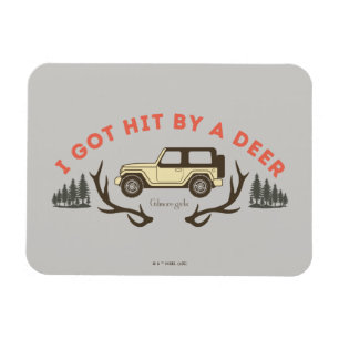 Íman Gilmore Girls I got hit by a Deer