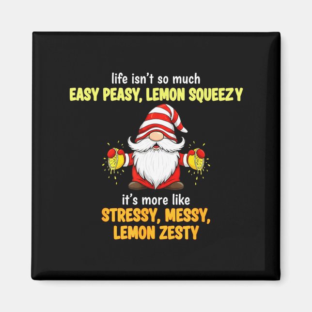 Íman Gnome - Life Isn't So Much Easy Peasy Lemon Squeez (Frente)