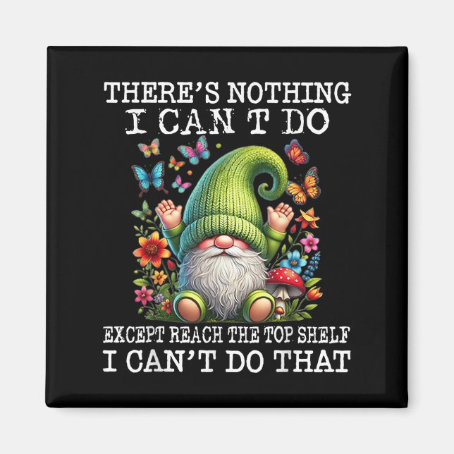 Íman Gnome There's Nothing I Can't Do Except Reach The  (Frente)