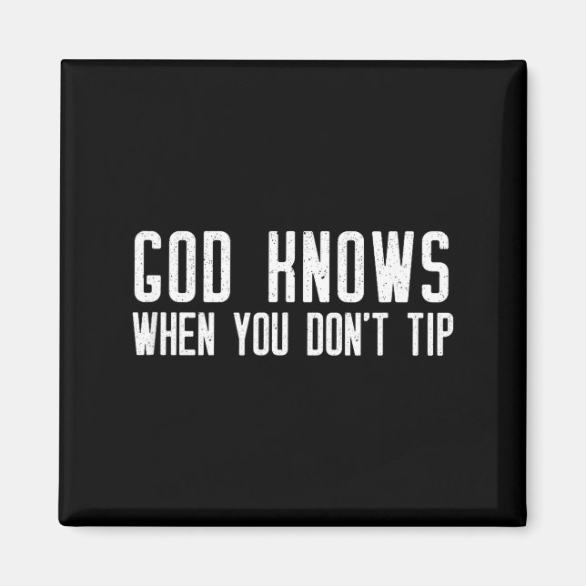 Íman God Knows When You Don't Tip - Funny Waitress Gift (Frente)