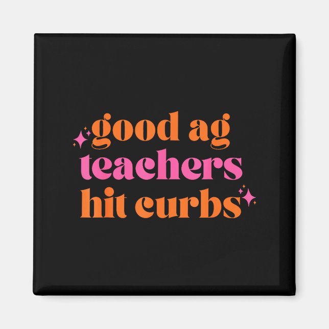 Íman Good Ag Teachers Hit Curbs Funny Saying Quote For  (Frente)