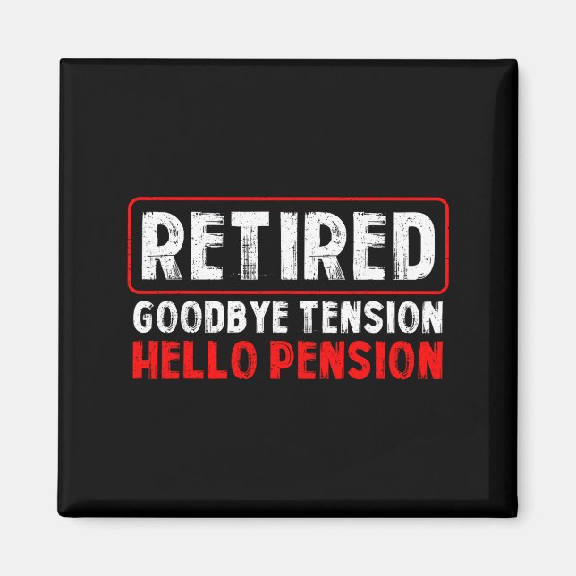 Íman Goodbye Tension Hello Pension Funny Retirement 202 (Frente)