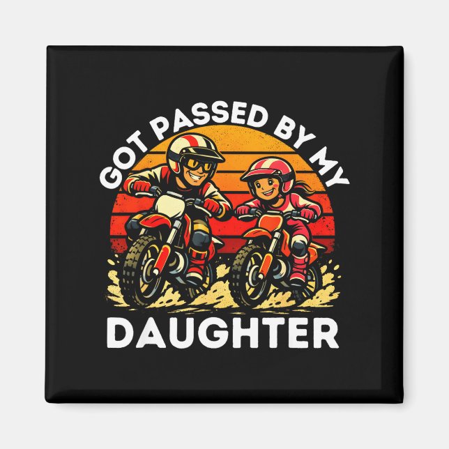 Íman Got Ped By My Daughter Dirt Bike Motocross Dad Dau (Frente)