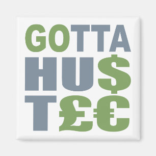 Íman GOTTA HUSTLE / HU$T£ ímã personalizado