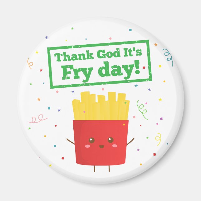Íman Graças a Deus É Dia de Fritar! com Batatas Fritas  (Frente)