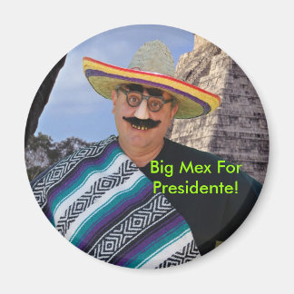 Íman Grande Mex Para Presidente!