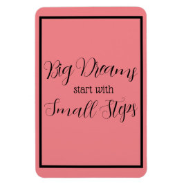 Íman Grandes Sonhos começam com Pequenas Etapas a Preto