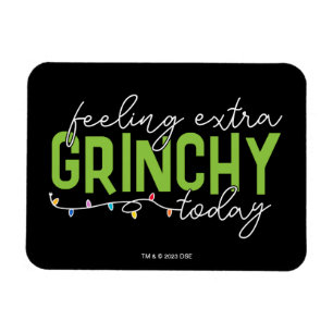 Íman Grinch Me Sentindo Extra Grinchy Hoje