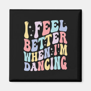 Íman Groovy me sinto melhor quando estou dançando dança