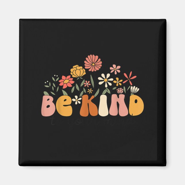 Íman Groovy Seja Gentil Com a Sua Mente Flor Saúde Ment (Frente)