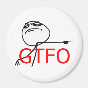 Íman GTFO saem da cara Meme cómico da raiva da cara