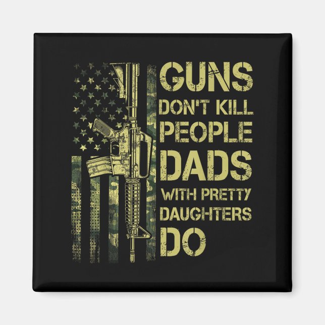Íman Guns Don't Kill People Dads With Pretty Daughters  (Frente)