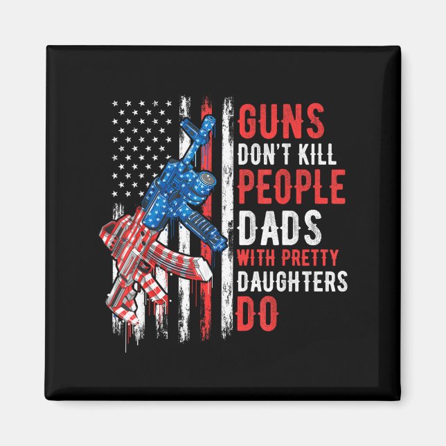 Íman Guns Don't Kill People Dads With Pretty Daughters  (Frente)
