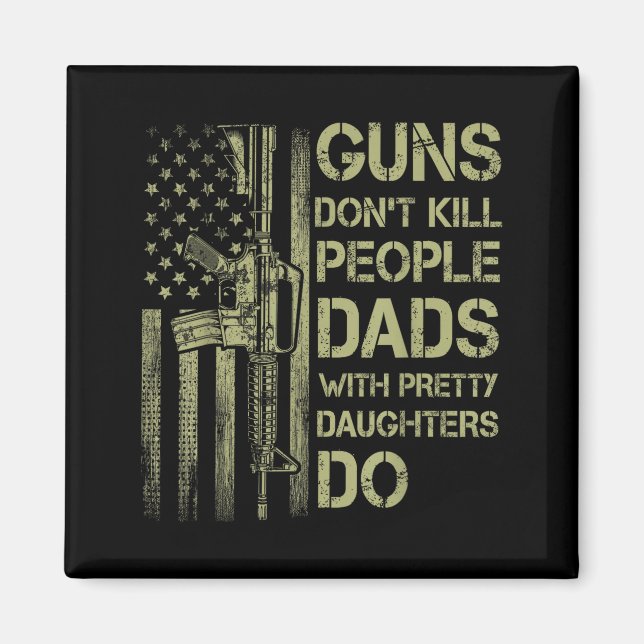 Íman Guns Don't Kill People Dads With Pretty Daughters  (Frente)