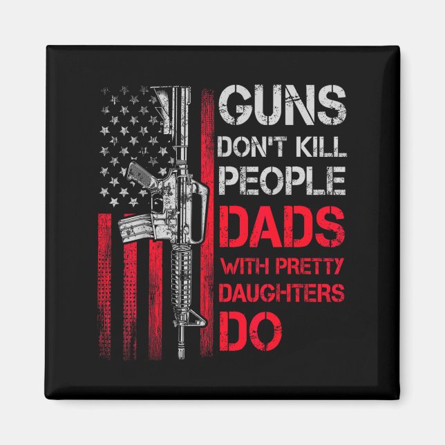 Íman Guns Don't Kill People Dads With Pretty Daughters  (Frente)