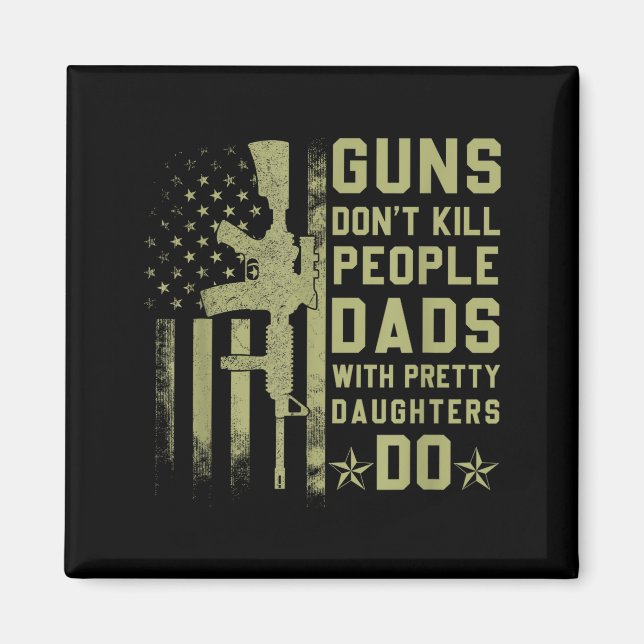 Íman Guns Don't Kill People Dads With Pretty Daughters  (Frente)
