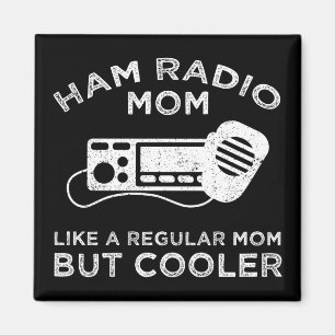 Íman "Ham Radio Mãe" - Como Uma Mãe Comum, Mas Mais Fri