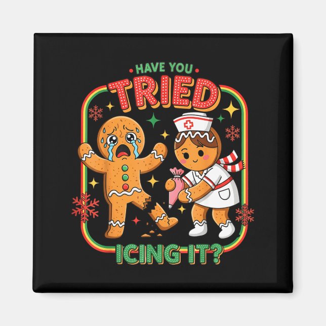 Íman Have You Tried Icing It Gingerbread Funny Nurse Ch (Frente)