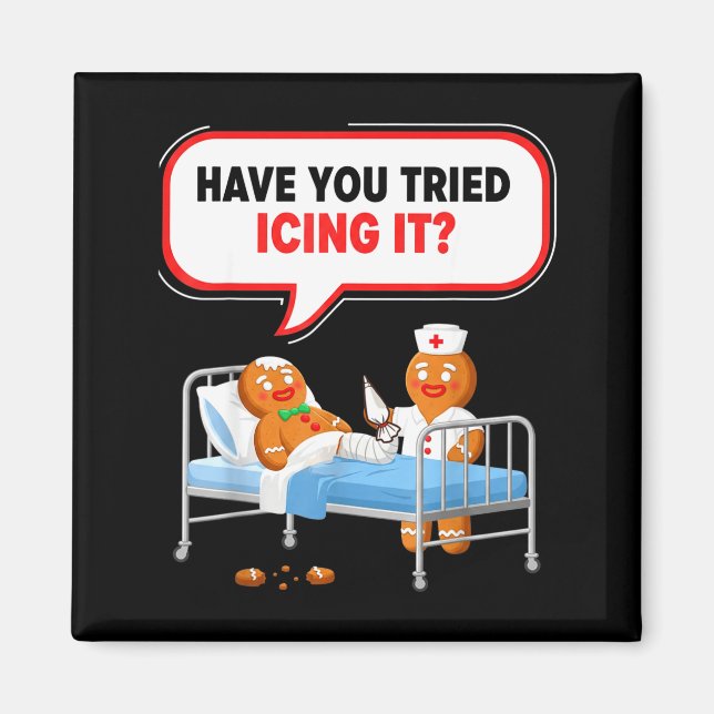 Íman Have You Tried Icing It Gingerbread Funny Nurse Ch (Frente)