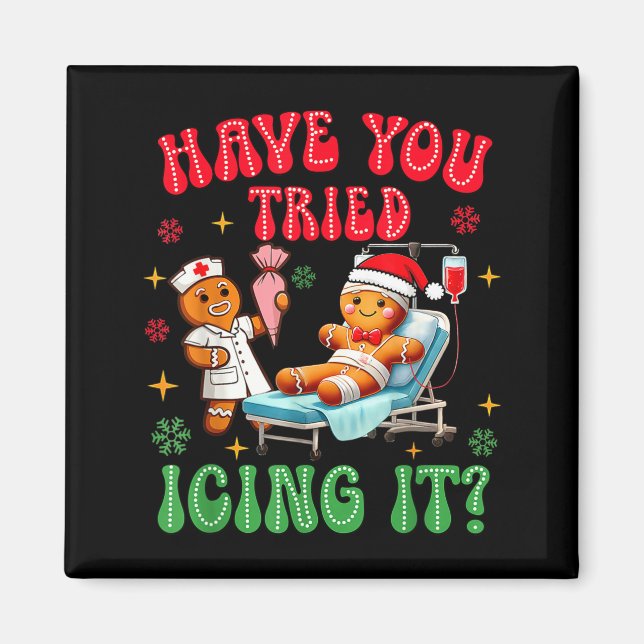 Íman Have You Tried Icings It Gingerbread Nurse Christm (Frente)