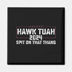 Íman Hawk Tuah 2024 Cuspe Naquilo Presidencial 