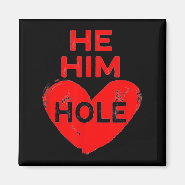 Íman He Him Hole Heart Funny Valentines Day  (Frente)