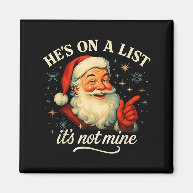 Íman He’s On A List It’s Not Mine Funny Santa Christmas (Frente)
