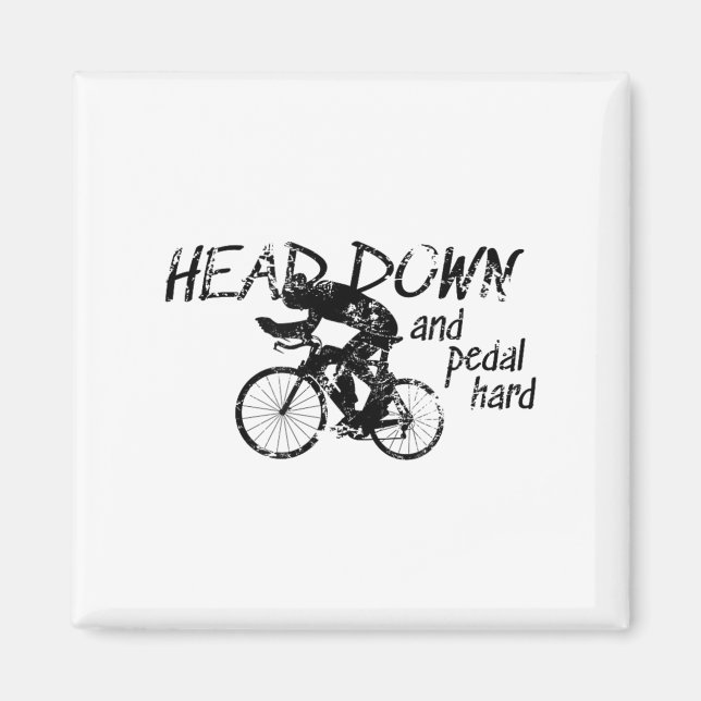 Íman Head Down And Pedal Hard Bike Cycling Motivation T (Frente)
