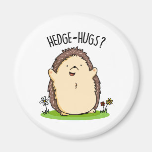 Íman Hedge Hugs Funny Hedgehog Pun