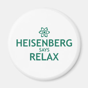 Íman Heisenberg diz relaxa