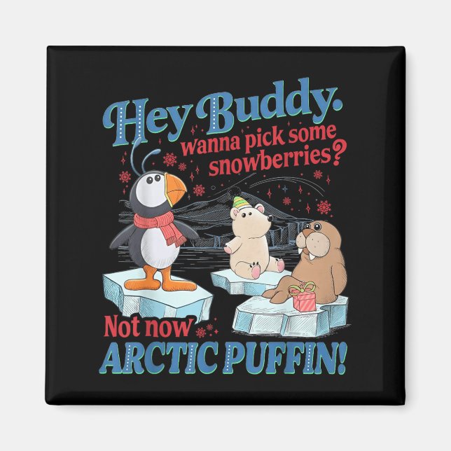 Íman Hey Buddy W Ck Some Snowberries Not Now Arctic Puf (Frente)