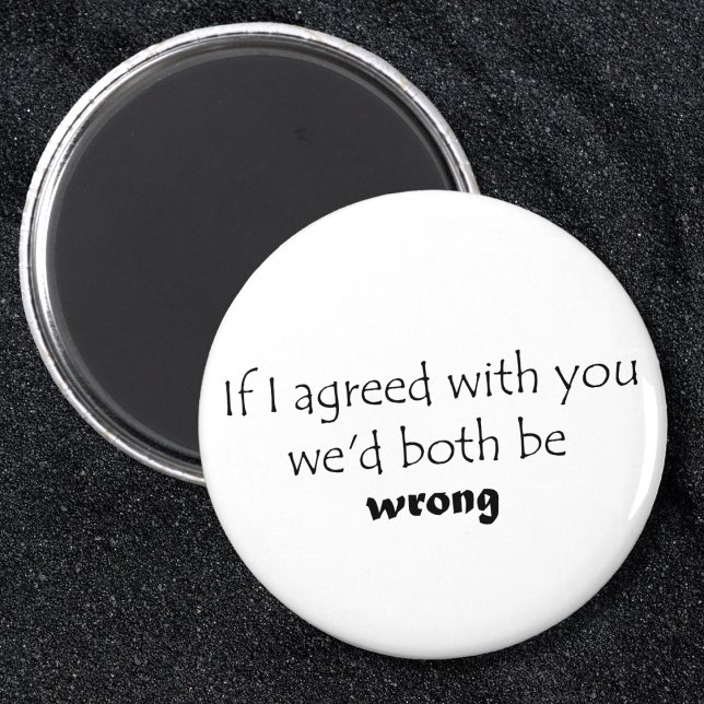 Íman Hillarious cita presentes de piada imãs de geladei (If I agreed with you witty, sarcastic saying. Funny black and white typography design gift.)