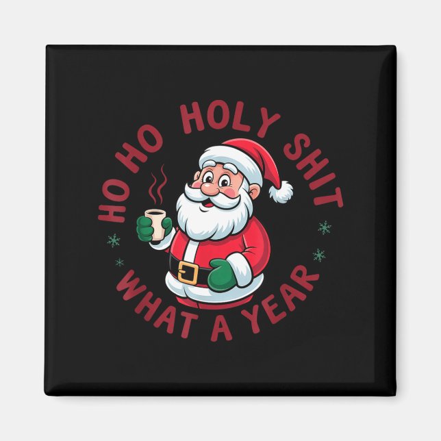 Íman Ho Ho Ho Holy What A Year Funny Santa Christmas Pa (Frente)