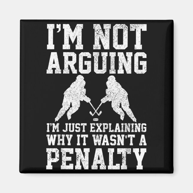 Íman Hockey Player Not Arguing Wasnt Penalty Funny Gift (Frente)