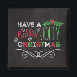 Íman Holly Jolly Christmas Rustic Chalkboard<br><div class="desc">Magneta de Natal encantadora e rústica com "Tenha um natal sagrado e alegre",  escrito em branco,  vermelho e verde em fundo de quadro.</div>