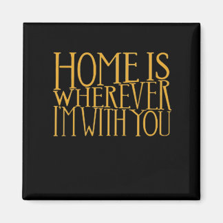 Íman Home Is Wherever Im With You Home Inspired Love De