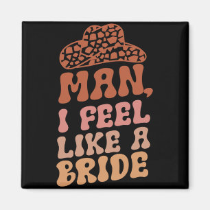 Íman Homem Eu Me Sinto Como Uma Noiva Mulheres Chapéu D