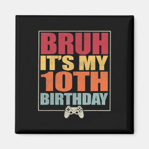 Íman Homem Jogador de Aniversário de 10 Anos Bruh É o m