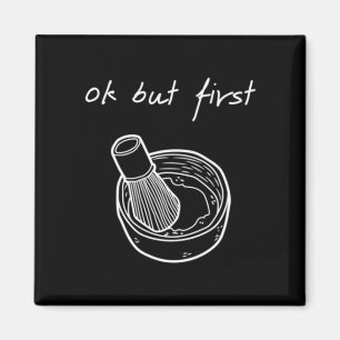 Íman Homens Mas Primeiro Matcha - Funny Minimalist Matc