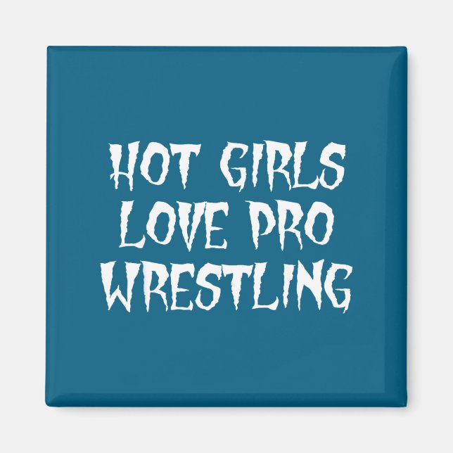 Íman Hot Girls Love Pro Wrestling Funny Saying Quote Fo (Frente)