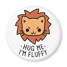Hug Me I' m Fluffy