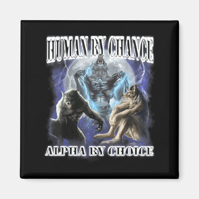 Íman Human By Chance Alpha By Choice Cool Funny Alpha W (Frente)