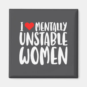 Íman Humor Eu Amo Mulheres Mentalmente Instáveis Engraç