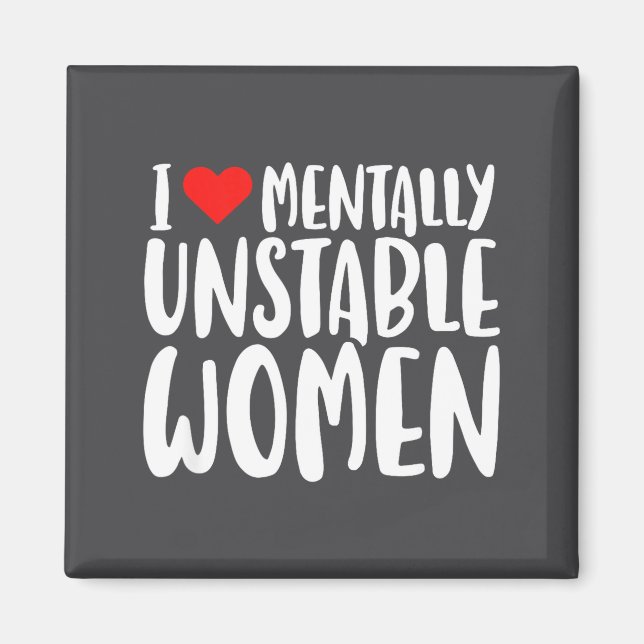 Íman Humor Eu Amo Mulheres Mentalmente Instáveis Engraç (Frente)