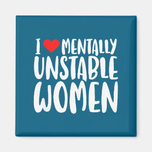 Íman Humor Eu Amo Mulheres Mentalmente Instáveis Engraç