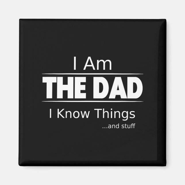 Íman I Am The Dad, I Know Things, Funny Father's Day Sh (Frente)