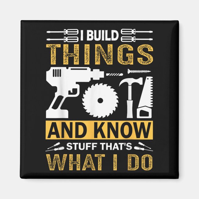 Íman I Build Things And I Know Stuff That's What I Do  (Frente)