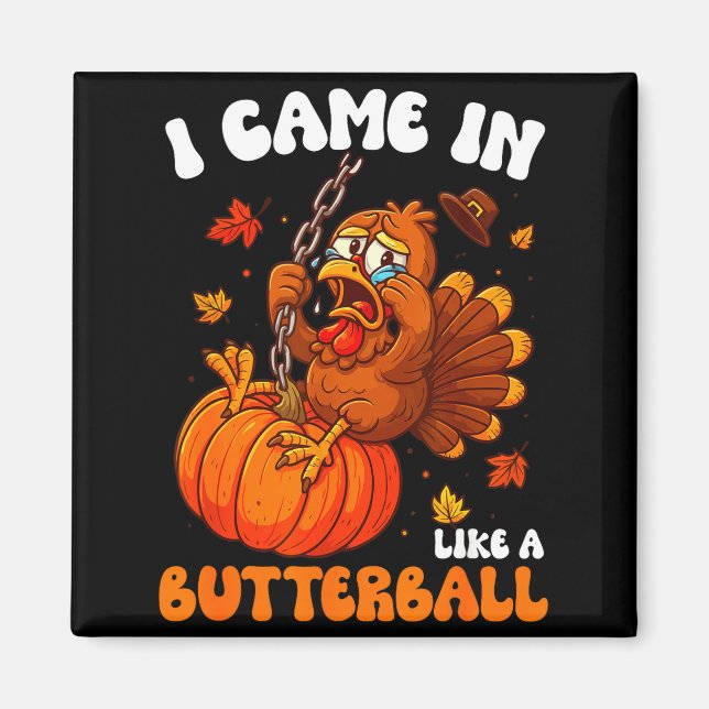 Íman I Came In Like A Butterball Funny Happy Thanksgivi (Frente)