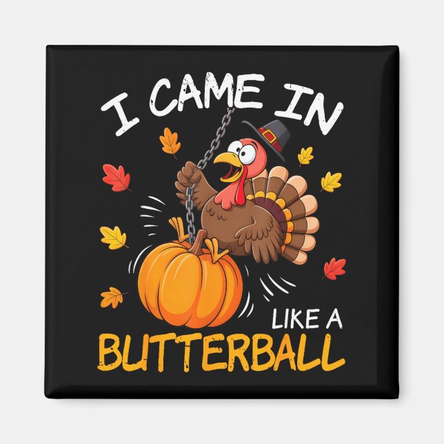 Íman I Came In Like A Butterball Funny Turkey Thanksgiv (Frente)