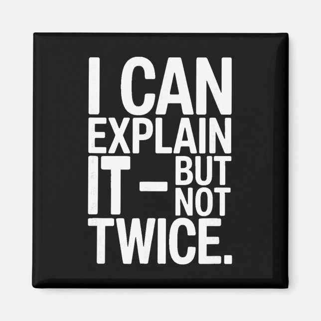Íman I Can Explain It But Not Twice Funny Work Quote _4 (Frente)